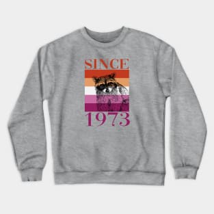 Retro Lesbian Raccoon Since 1973 Crewneck Sweatshirt